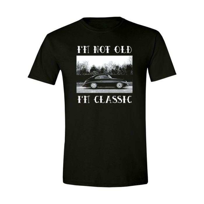 I'm Not Old I'm Classic for Porsche Enthusiasts